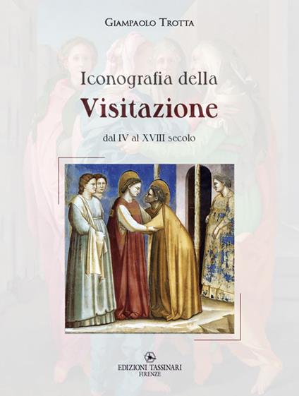 Iconografia della Visitazione dal IV al XVIII secolo - Giampaolo Trotta - copertina