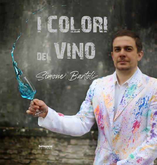 I colori del vino. Ediz. illustrata - Simone Bartoli - copertina