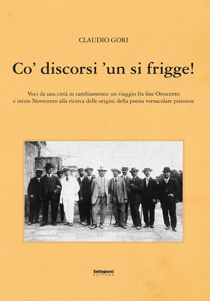 Co' discorsi 'un si frigge! Voci da una città in cambiamento - Claudio Gori - copertina