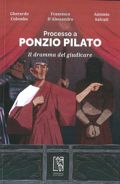Processo a Ponzio Pilato. Il dramma del giudicare - Gherardo Colombo,Francesco D'Alessandro,Antonio Salvati - copertina