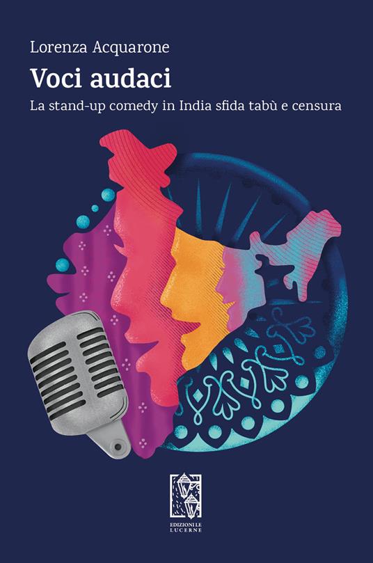 Voci audaci. La stand-up comedy in India sfida tabù e censura - Lorenza Acquarone - copertina