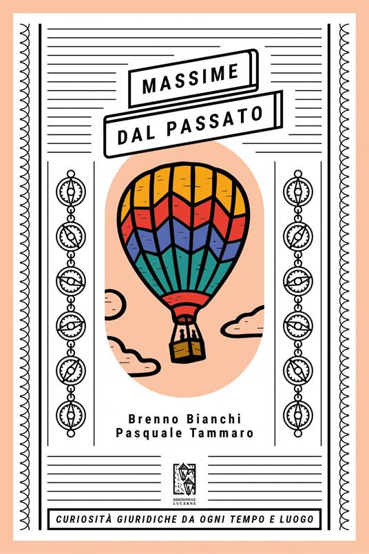 Massime dal passato. Curiosità giuridiche da ogni tempo e luogo - Brenno Bianchi,Pasquale Tammaro - ebook