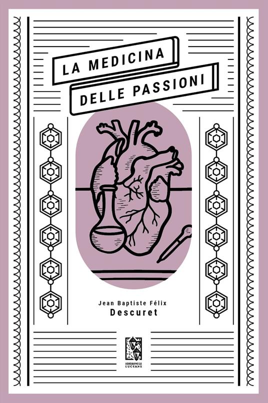 La medicina delle passioni - Jean Baptiste Félix Descuret,Ilaria Iannuzzi,Francesco Zappert - ebook