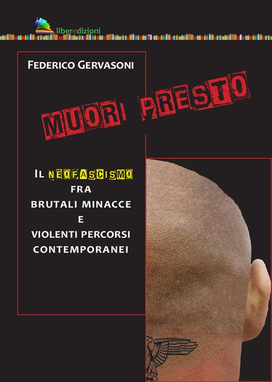 Muori presto. Il neofascismo fra brutali minacce e violenti percorsi contemporanei - Federico Gervasoni - copertina