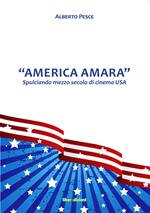 «America Amara». Spulciando mezzo secolo di cinema USA