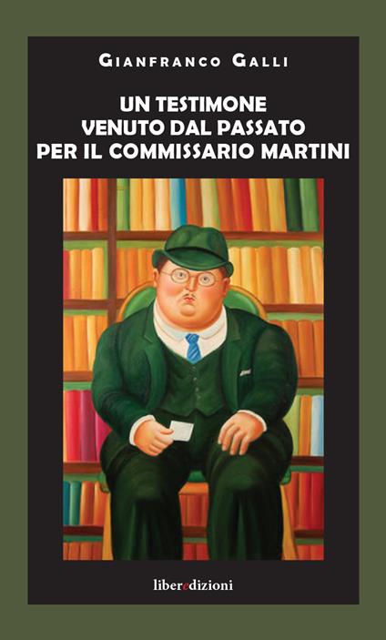 Un testimone venuto dal passato per il commissario Martini - Gianfranco Galli - copertina