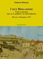 I due brigadieri. Vite e delitti fra il Carmine e il Sentierone. Una nuova indagine del Brigadiere del Carmine. Brescia e Bergamo 1923