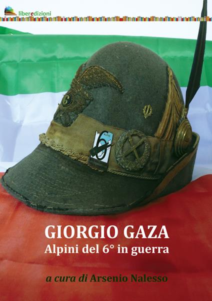 Giorgio Gaza. Alpini del 6° in guerra - copertina