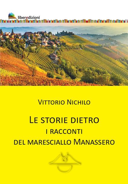 Le storie dietro. I racconti del Maresciallo Manassero - Vittorio Nichilo - copertina