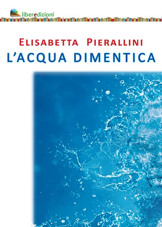 L'acqua dimentica - Elisabetta Pierallini - copertina