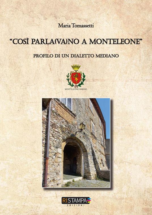 "Così parla(va)no a Monteleone. Profilo di un dialetto mediano. Nuova ediz. - Maria Tomassetti - copertina