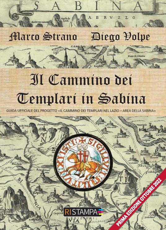 Il cammino dei Templari in Sabina. Guida ufficiale del progetto «Il cammino dei Templari nel Lazio-Area della Sabina" - Marco Strano,Diego Volpe - copertina