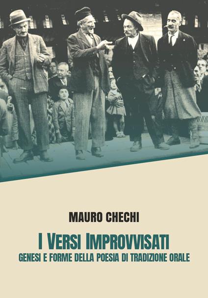 I Versi improvvisati. Genesi e forme della poesia di tradizione orale - Mauro Chechi - copertina