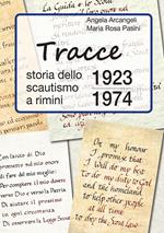 Tracce. Storia dello scautismo a Rimini. 1923-1974