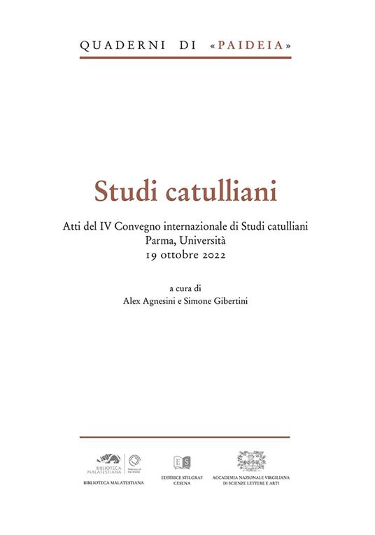 Studi catulliani. Atti del IV Convegno internazionale di Studi catulliani Parma, Università 19 ottobre 2022 - copertina