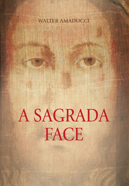 A sagrada face. Ediz. illustrata - Walter Amaducci - copertina