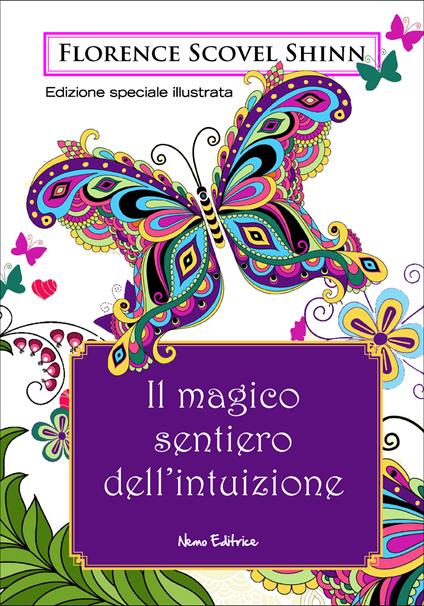 Il magico sentiero dell'intuizione. Ediz. illustrata - Florence Scovel Shinn,Carmen Margherita Di Giglio - ebook