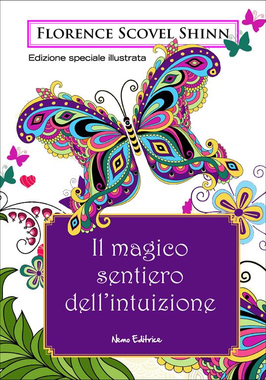 Il magico sentiero dell'intuizione. Ediz. illustrata - Florence Scovel Shinn,Carmen Margherita Di Giglio - ebook