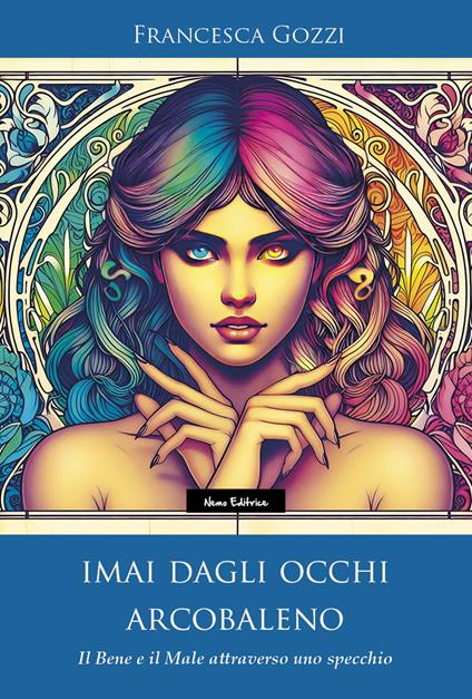 Imai dagli occhi arcobaleno. Il bene e il male attraverso uno specchio - Francesca Gozzi - copertina