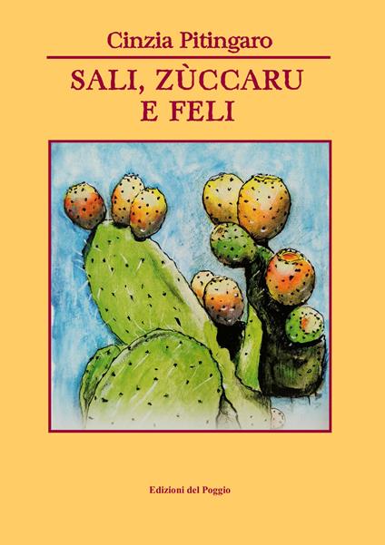 Sali, zùccaru e feli. Testo siciliano - Cinzia Pitingaro - copertina