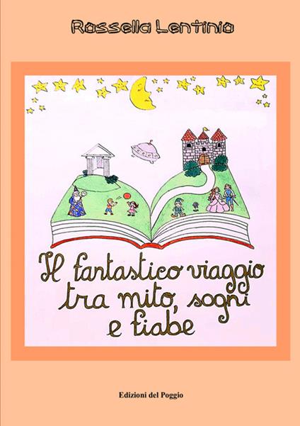 Il fantastico viaggio tra mito, sogni e fiabe - Rossella Lentinio - copertina