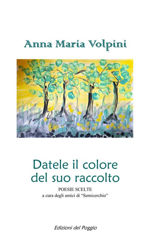 Datele il colore del suo raccolto - Anna Maria Volpini - copertina
