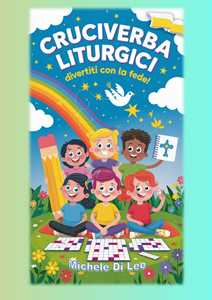 Cruciverba liturgici. Divertiti con la fede