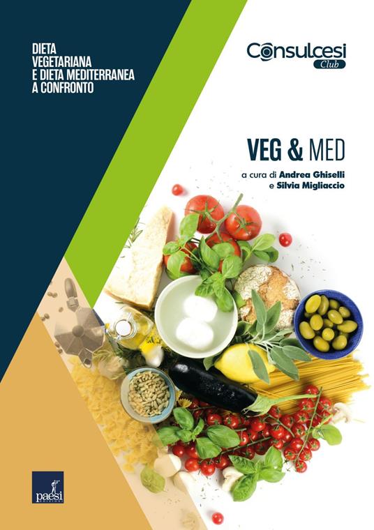 Veg & med. Dieta vegetariana e dieta mediterranea a confronto - Andrea Ghiselli,Silvia Migliaccio - ebook