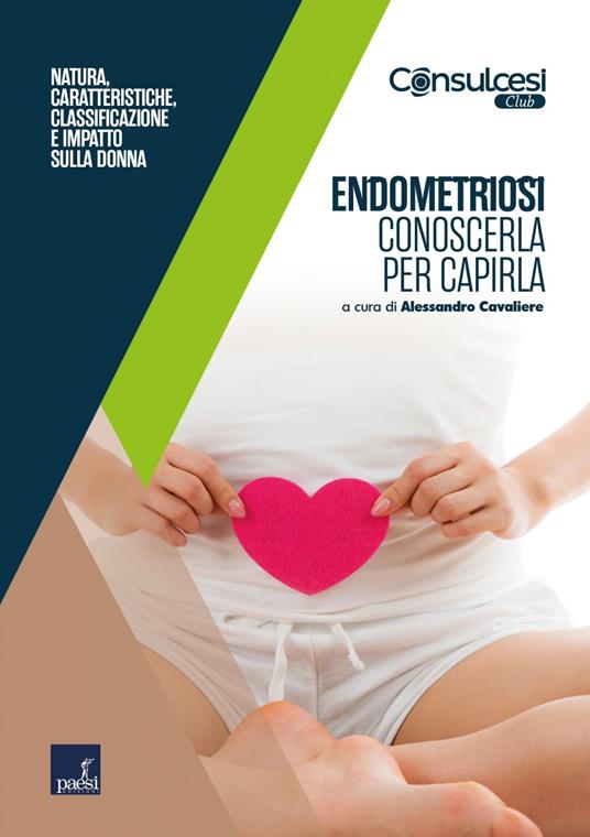 Endometriosi. Conoscerla per capirla. Natura, caratteristiche, classificazione e impatto sulla donna - Alessandro Cavaliere - ebook