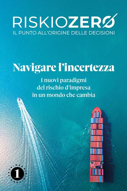 Riskiozero. Navigare l'incertezza. I nuovi paradigmi del rischio d'impresa in un mondo che cambia - copertina