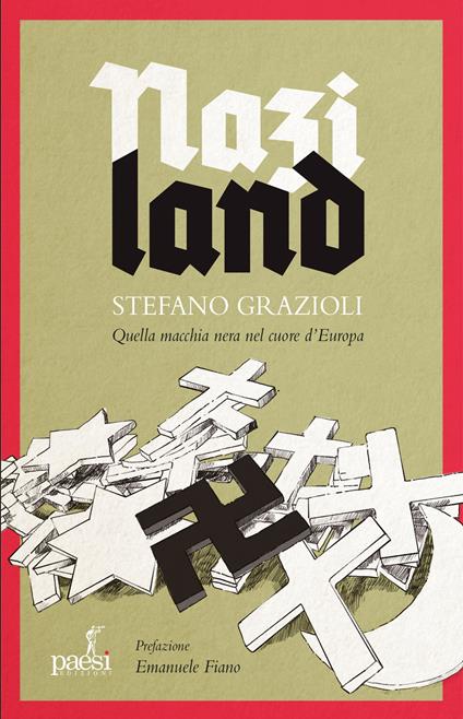 Naziland. Quella macchia nera nel cuore d'Europa - Stefano Grazioli - copertina
