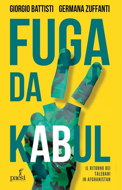 Fuga da Kabul. Il ritorno dei Talebani in Afghanistan - Giorgio Battisti,Germana Zuffanti - copertina