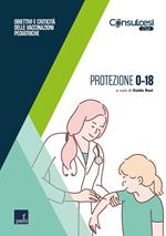 Protezione 0-18. Obiettivi e criticità delle vaccinazioni pediatriche