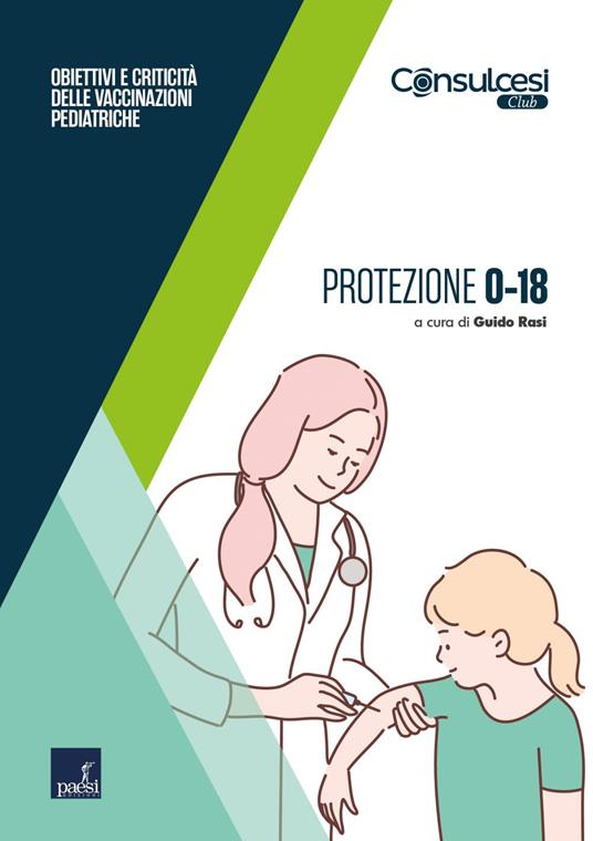 Protezione 0-18. Obiettivi e criticità delle vaccinazioni pediatriche - Guido Rasi - ebook