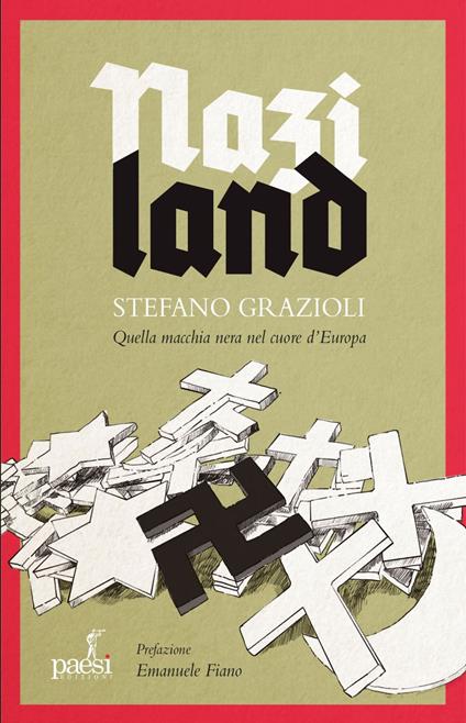Naziland. Quella macchia nera nel cuore d'Europa - Stefano Grazioli - ebook