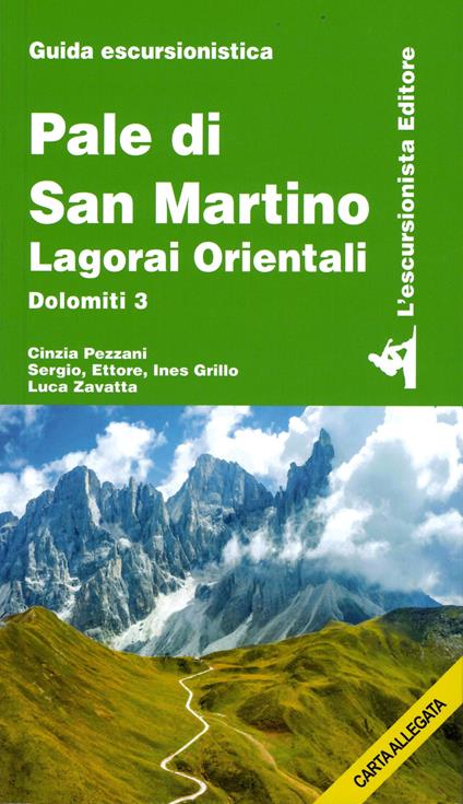 Pale di San Martino. Lagorai orientali. Dolomiti 3. Con Carta geografica - Cinzia Pezzani,Sergio Grillo,Ettore Grillo - copertina