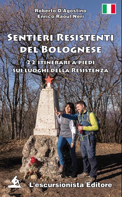Sentieri resistenti del bolognese. 22 itinerari a piedi sui luoghi della Resistenza - Roberto D'Agostino,Enrico Raoul Neri - copertina