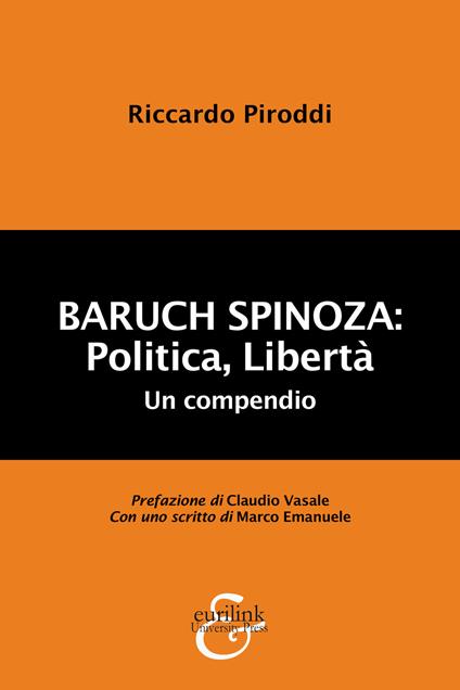 Baruch Spinoza: politica, libertà. Un compendio - Riccardo Piroddi - copertina