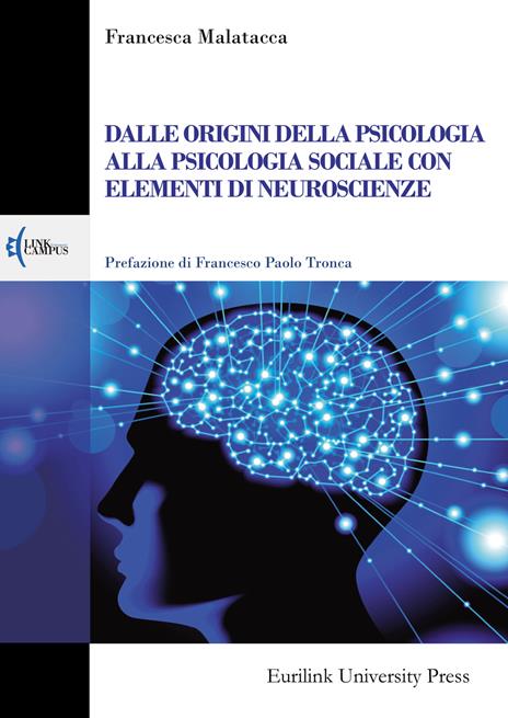 Dalle origini della psicologia alla psicologia sociale con elementi di neuroscienze - Francesca Malatacca - copertina