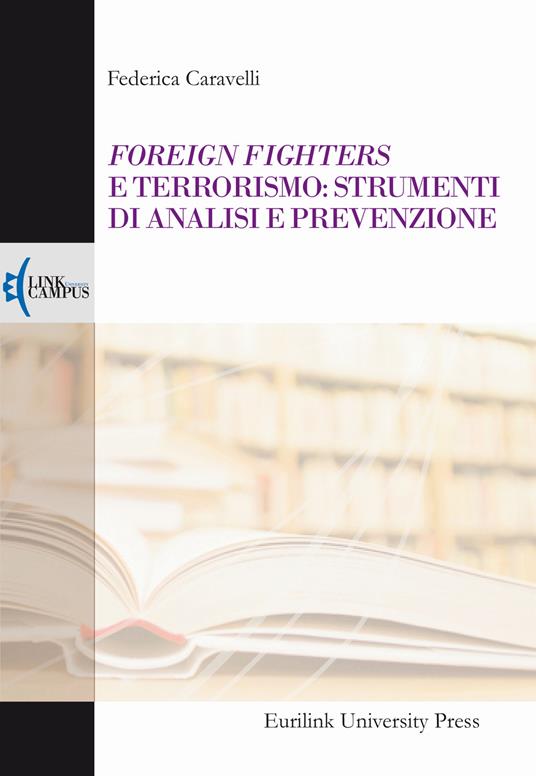 Foreign fighters e terrorismo: strumenti di analisi e prevenzione - Federica Caravelli - copertina