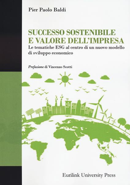 Successo sostenibile e valore dell'impresa. Le tematiche ESG al centro di un nuovo modello di sviluppo economico - Pier Paolo Baldi - copertina