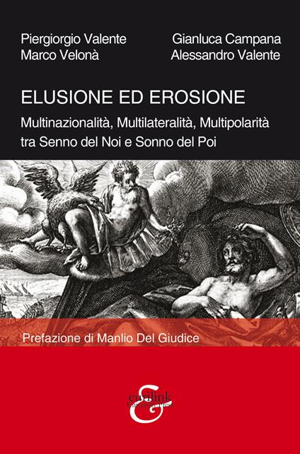 Elusione ed erosione. Multinazionalità, multilateralità, multipolarità tra senno del noi e sonno del poi - Piergiorgio Valente,G. Campana,Marco Velonà - copertina
