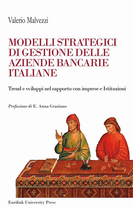Modelli strategici di gestione delle aziende bancarie italiane. Trend e sviluppi nel rapporto con imprese ed Istituzioni. Nuova ediz. - Valerio Malvezzi - copertina