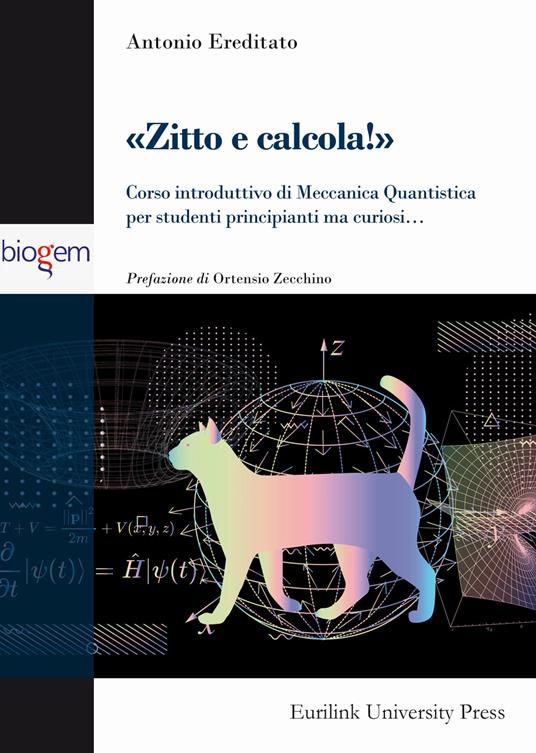 Zitto e calcola! Corso introduttivo di meccanica quantistica per studenti principianti ma curiosi... - Antonio Ereditato - copertina