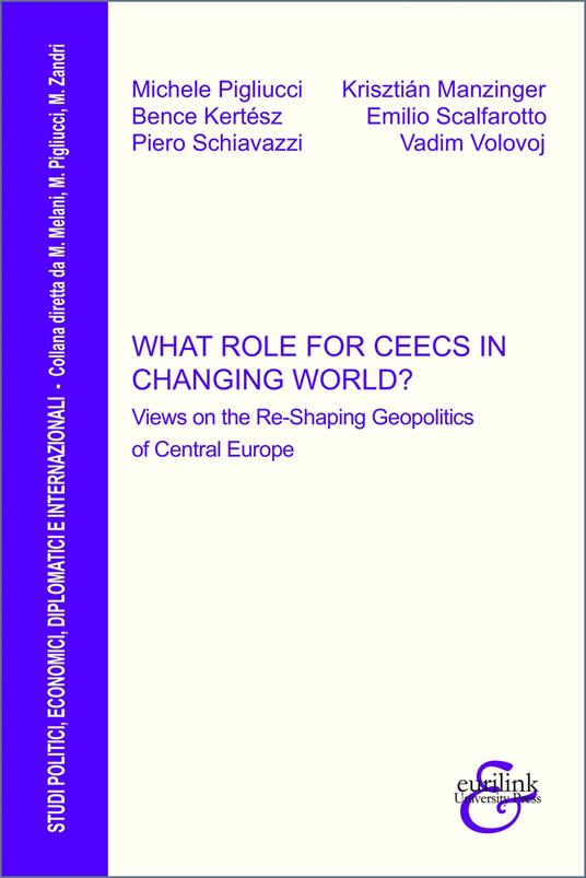 What role for CEECs in changing world? Views on the re-shaping geopolitics of Central Europe - Michele Pigliucci,Krisztián Manzinger,Bence Kertész - copertina
