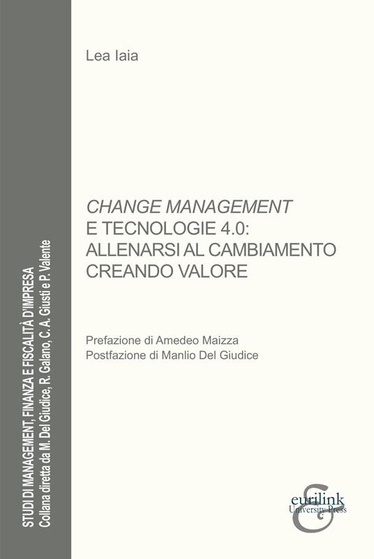 Change management e tecnologie 4.0: allenarsi al cambiamento creando valore - Lea Iaia - copertina