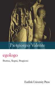Egologo. Statua, Segni, Stagioni. Nuova Ediz.-image