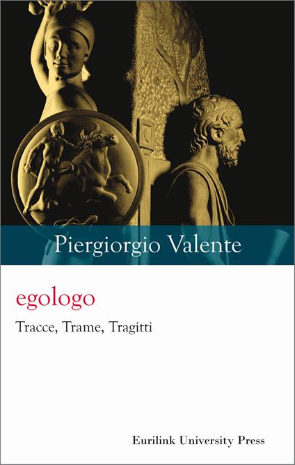 Egologo. Tracce, trame, tragitti. Nuova ediz. - Piergiorgio Valente - copertina