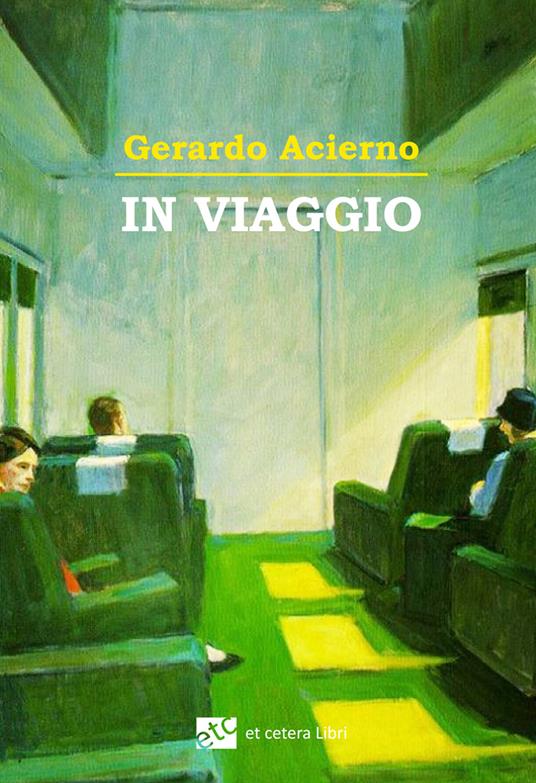 In viaggio. Ediz. integrale - Gerardo Acierno - copertina