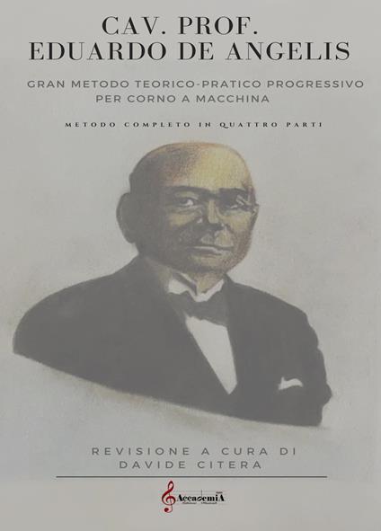 Gran metodo teorico-pratico progressivo per corno a macchina. Metodo completo in quattro parti. Ediz. a spirale - Eduardo De Angelis - copertina